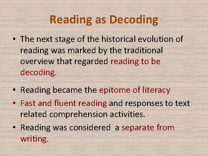 Reading as Decoding • The next stage of the historical evolution of reading was