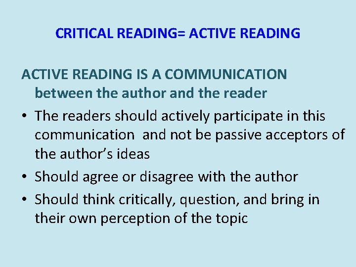 CRITICAL READING= ACTIVE READING IS A COMMUNICATION between the author and the reader •