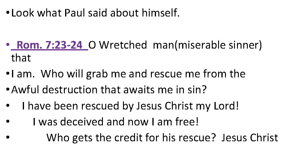  • Look what Paul said about himself. • Rom. 7: 23 -24 O