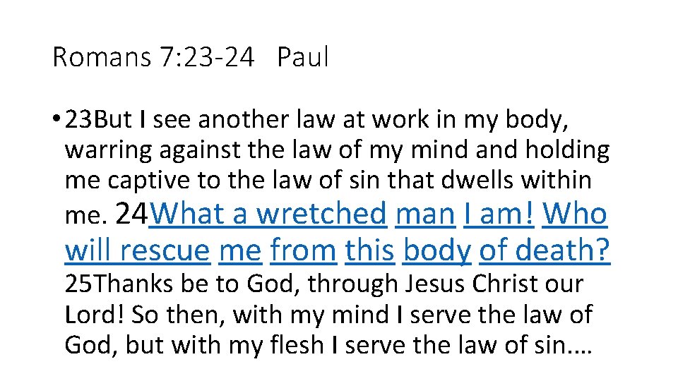 Romans 7: 23 -24 Paul • 23 But I see another law at work