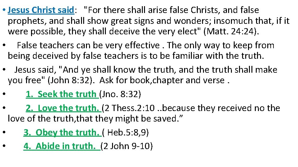  • Jesus Christ said: "For there shall arise false Christs, and false prophets,