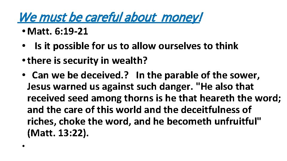 We must be careful about money! • Matt. 6: 19 -21 • Is it