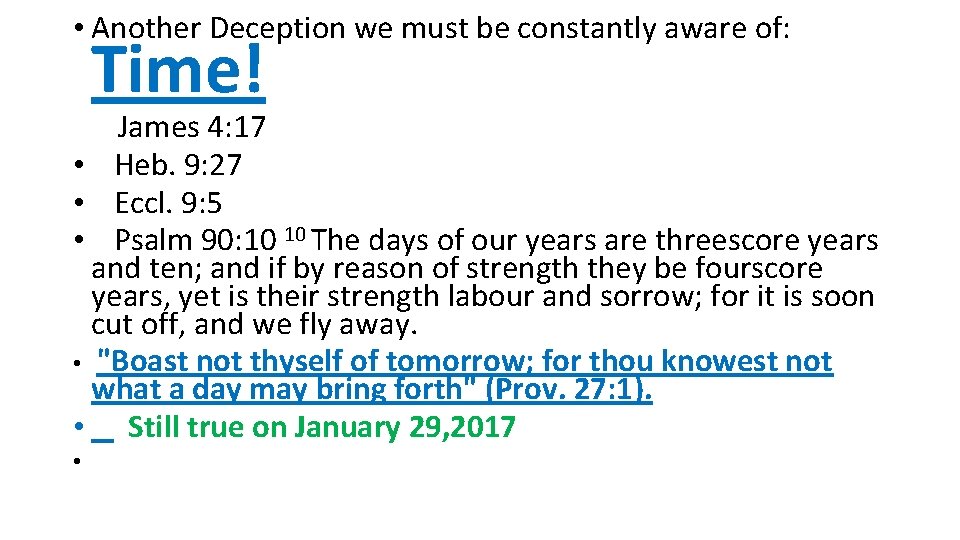 • Another Deception we must be constantly aware of: Time! James 4: 17