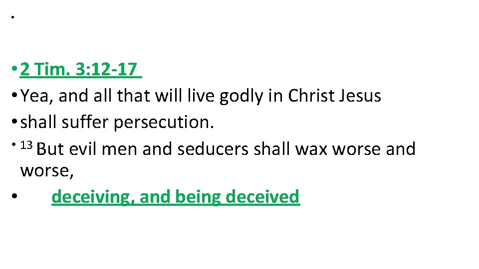  • • 2 Tim. 3: 12 -17 • Yea, and all that will