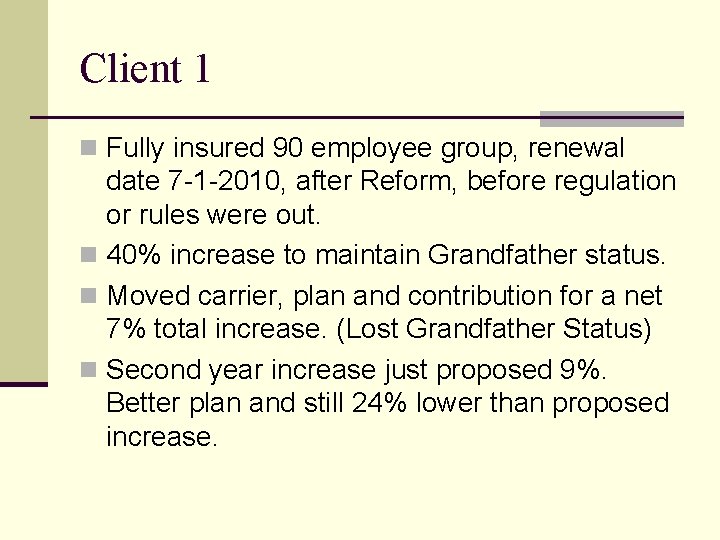 Client 1 n Fully insured 90 employee group, renewal date 7 -1 -2010, after