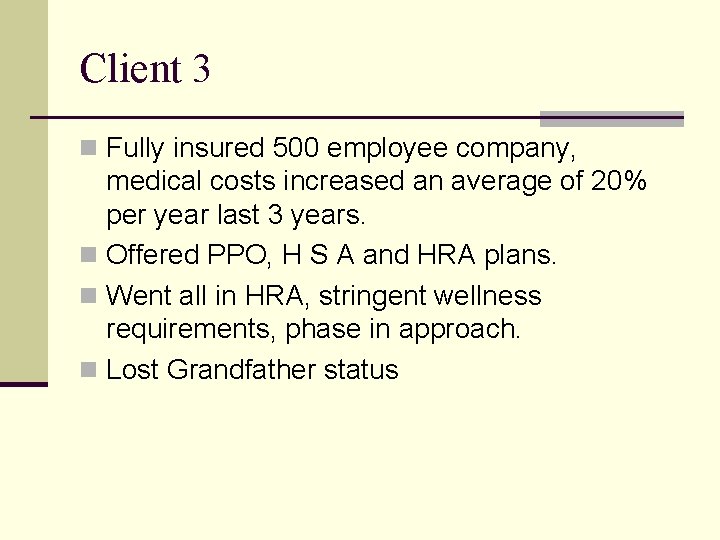 Client 3 n Fully insured 500 employee company, medical costs increased an average of