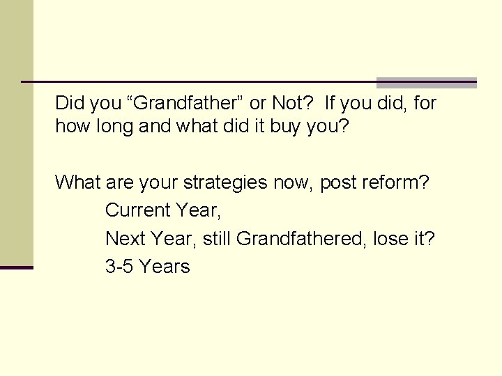 Did you “Grandfather” or Not? If you did, for how long and what did