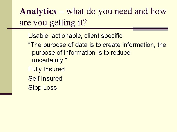 Analytics – what do you need and how are you getting it? Usable, actionable,