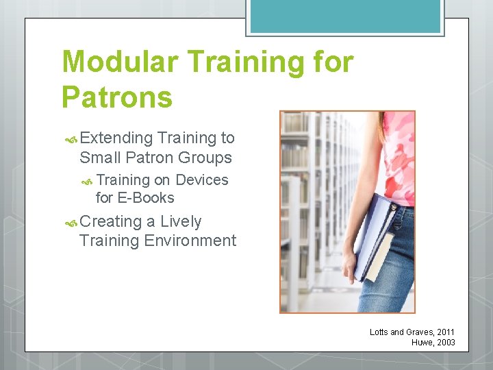 Modular Training for Patrons Extending Training to Small Patron Groups Training on Devices for