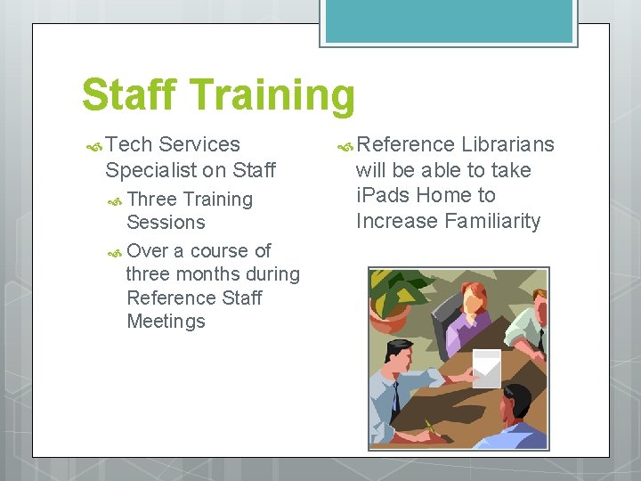 Staff Training Tech Services Specialist on Staff Three Training Sessions Over a course of