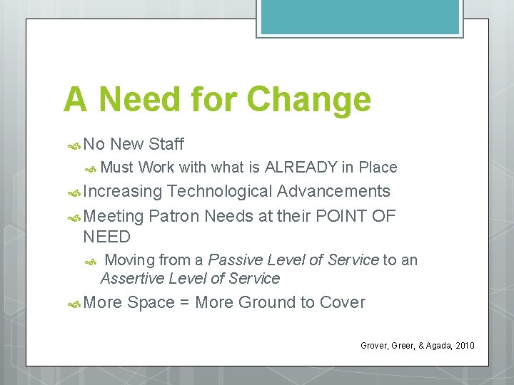 A Need for Change No New Staff Must Work with what is ALREADY in