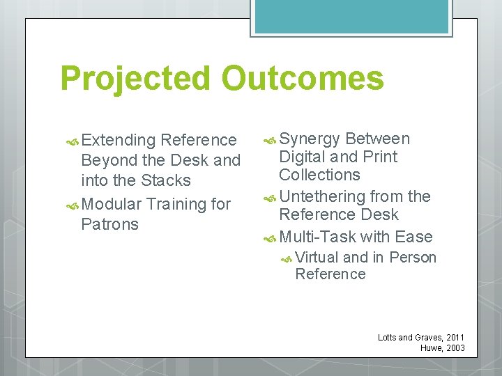 Projected Outcomes Extending Reference Beyond the Desk and into the Stacks Modular Training for