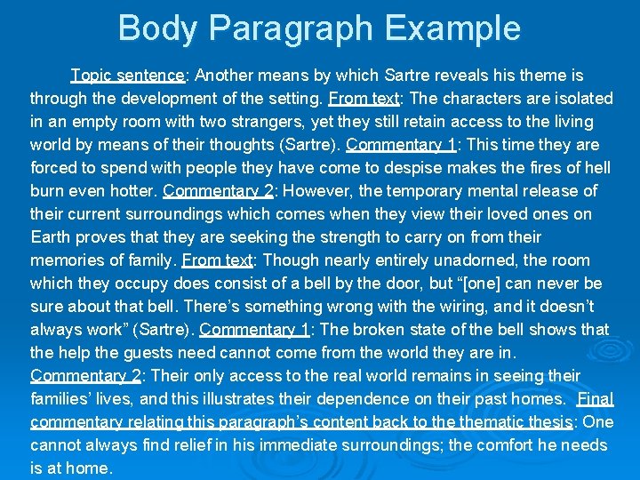 Body Paragraph Example Topic sentence: Another means by which Sartre reveals his theme is