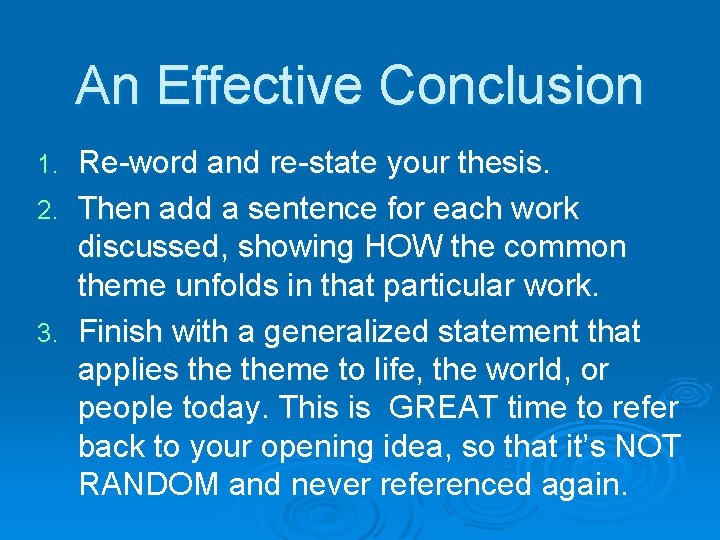 An Effective Conclusion Re-word and re-state your thesis. 2. Then add a sentence for