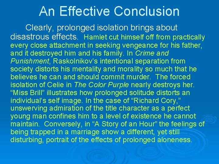 An Effective Conclusion Clearly, prolonged isolation brings about disastrous effects. Hamlet cut himself off