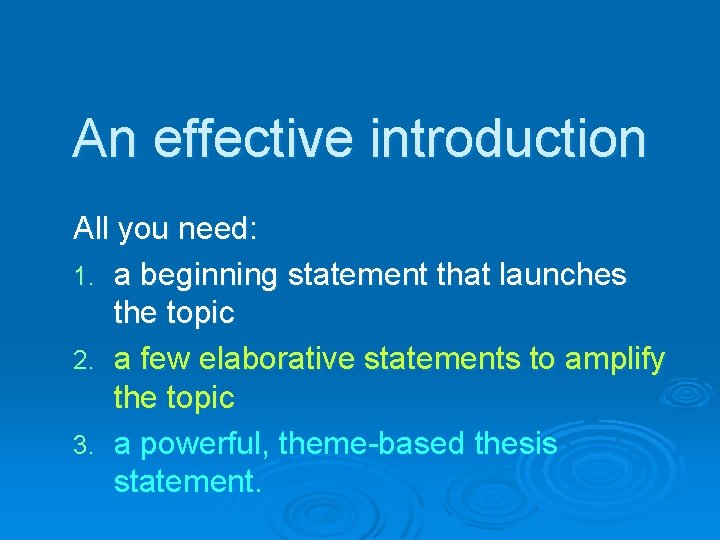 An effective introduction All you need: 1. a beginning statement that launches the topic