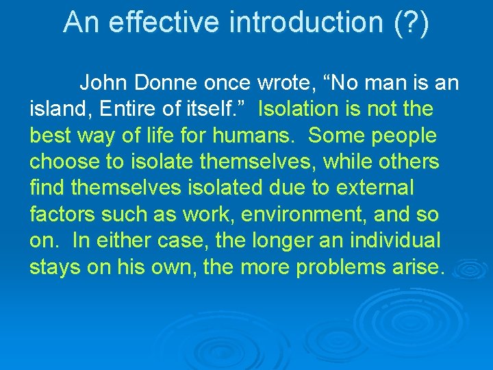 An effective introduction (? ) John Donne once wrote, “No man island, Entire of