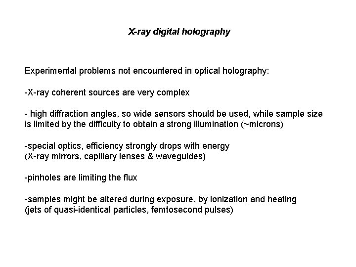 X-ray digital holography Experimental problems not encountered in optical holography: -X-ray coherent sources are