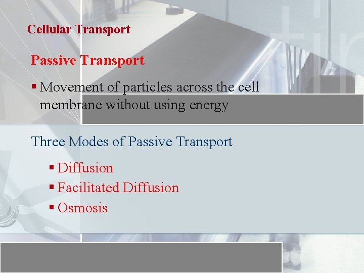 Cellular Transport Passive Transport § Movement of particles across the cell membrane without using