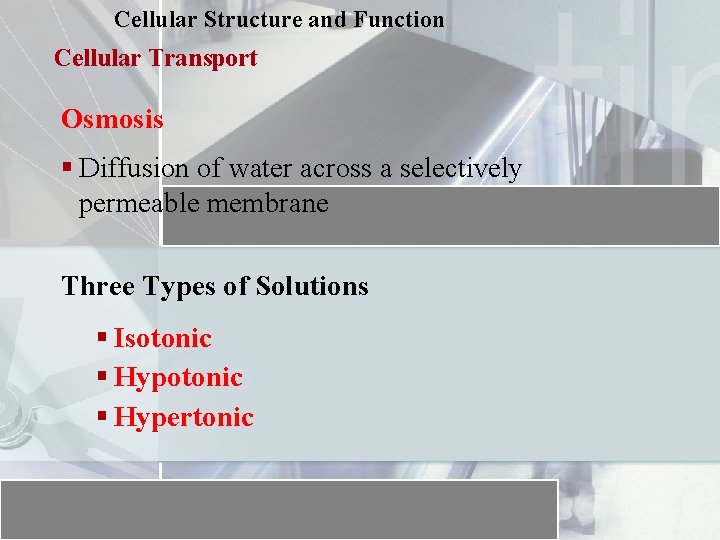 Cellular Structure and Function Cellular Transport Osmosis § Diffusion of water across a selectively