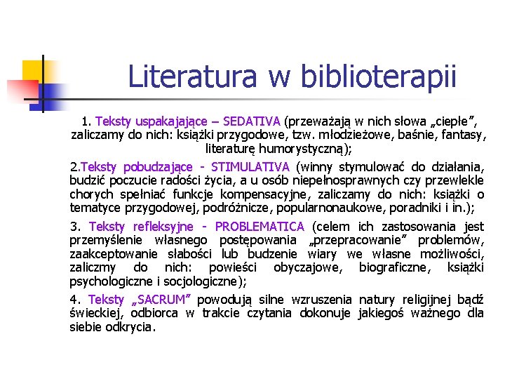 Literatura w biblioterapii 1. Teksty uspakajające – SEDATIVA (przeważają w nich słowa „ciepłe”, zaliczamy