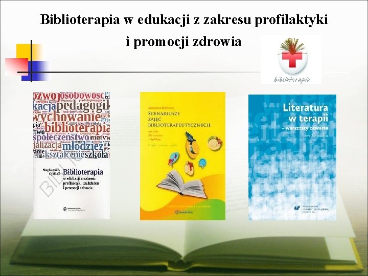 Biblioterapia w edukacji z zakresu profilaktyki i promocji zdrowia 