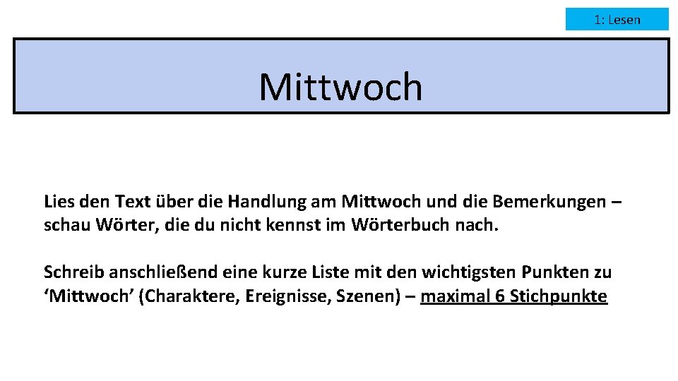 1: Lesen Mittwoch Lies den Text über die Handlung am Mittwoch und die Bemerkungen