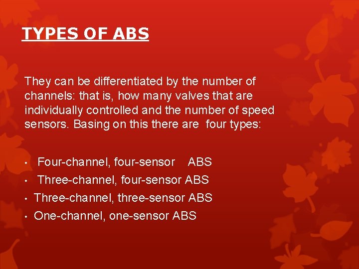 TYPES OF ABS They can be differentiated by the number of channels: that is,