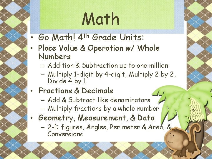 Math • Go Math! 4 th Grade Units: • Place Value & Operation w/