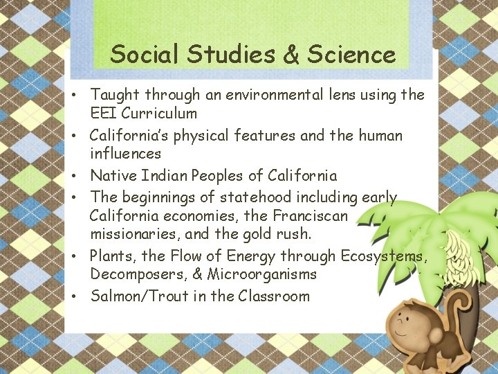 Social Studies & Science • Taught through an environmental lens using the EEI Curriculum