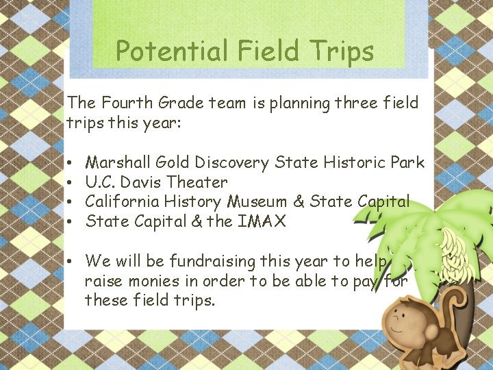 Potential Field Trips The Fourth Grade team is planning three field trips this year: