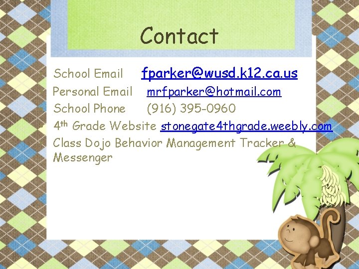 Contact • • • School Email fparker@wusd. k 12. ca. us Personal Email mrfparker@hotmail.