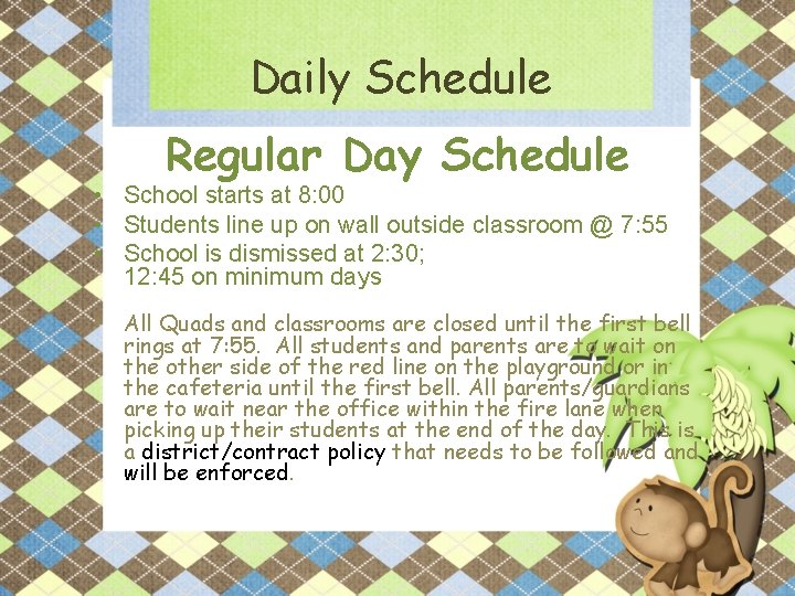 Daily Schedule Regular Day Schedule • School starts at 8: 00 • Students line