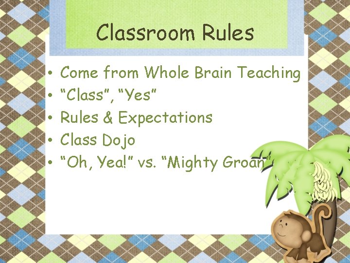 Classroom Rules • • • Come from Whole Brain Teaching “Class”, “Yes” Rules &