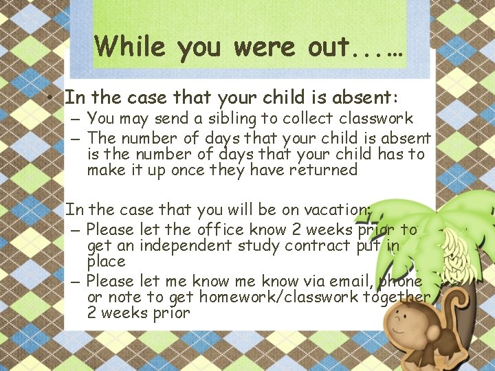 While you were out. . . … • In the case that your child