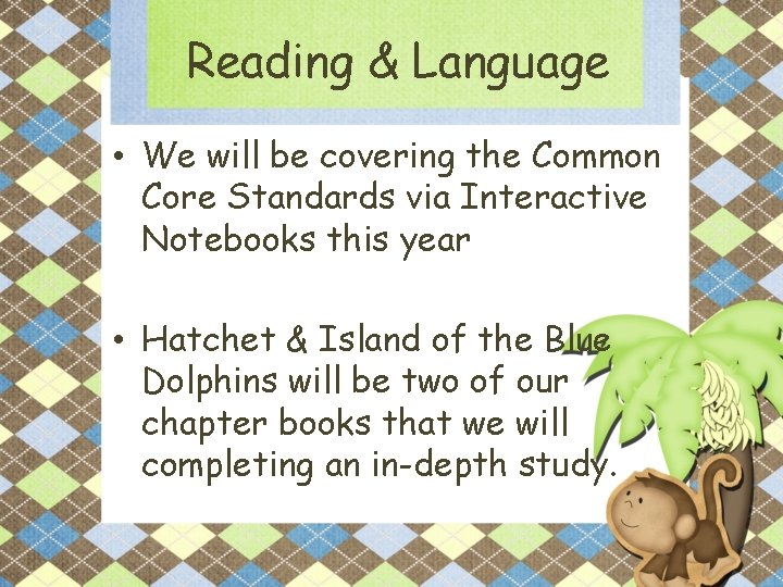 Reading & Language • We will be covering the Common Core Standards via Interactive