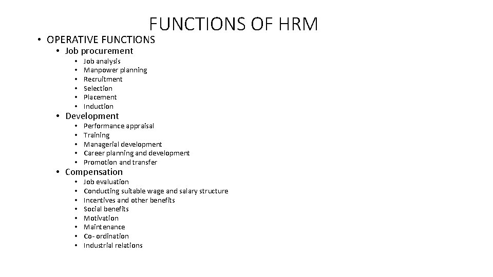 FUNCTIONS OF HRM • OPERATIVE FUNCTIONS • Job procurement • • • Job analysis