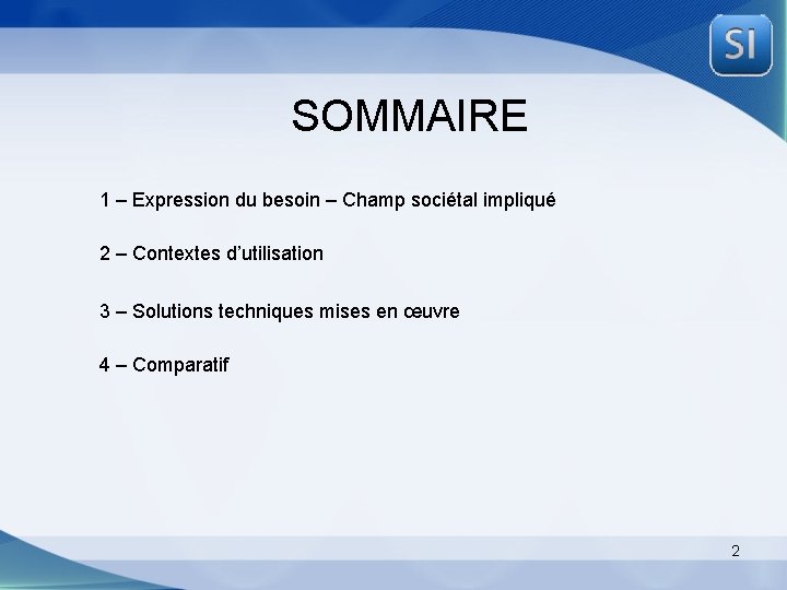 SOMMAIRE 1 – Expression du besoin – Champ sociétal impliqué 2 – Contextes d’utilisation