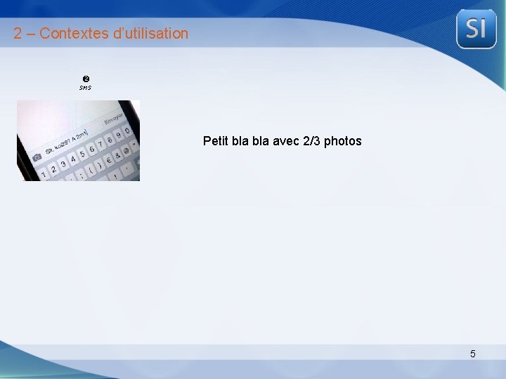 2 – Contextes d’utilisation SMS Petit bla avec 2/3 photos 5 