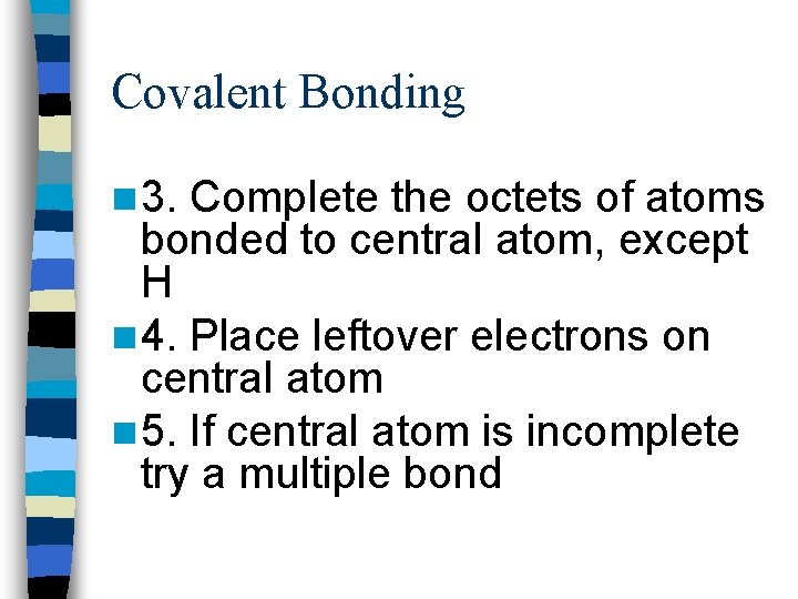 Covalent Bonding n 3. Complete the octets of atoms bonded to central atom, except