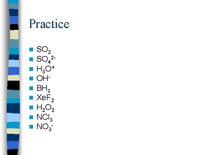 Practice n n n n n SO 2 SO 42 H 3 O +