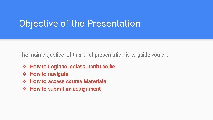 Objective of the Presentation The main objective of this brief presentation is to guide