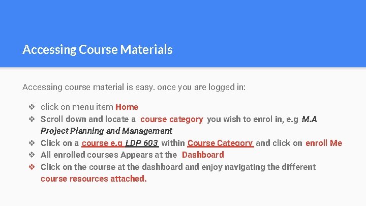 Accessing Course Materials Accessing course material is easy. once you are logged in: ❖