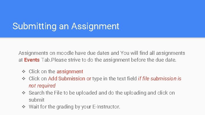 Submitting an Assignments on moodle have due dates and You will find all assignments
