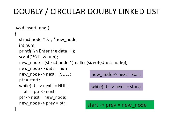 DOUBLY / CIRCULAR DOUBLY LINKED LIST void insert_end() { struct node *ptr, *new_node; int