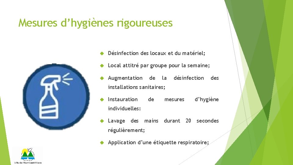 Mesures d’hygiènes rigoureuses Désinfection des locaux et du matériel; Local attitré par groupe pour