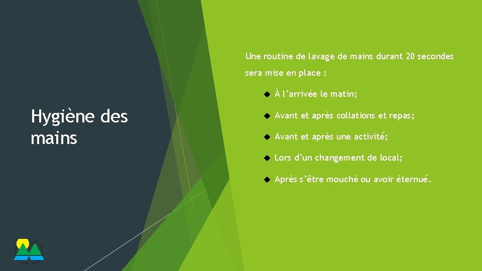 Une routine de lavage de mains durant 20 secondes sera mise en place :