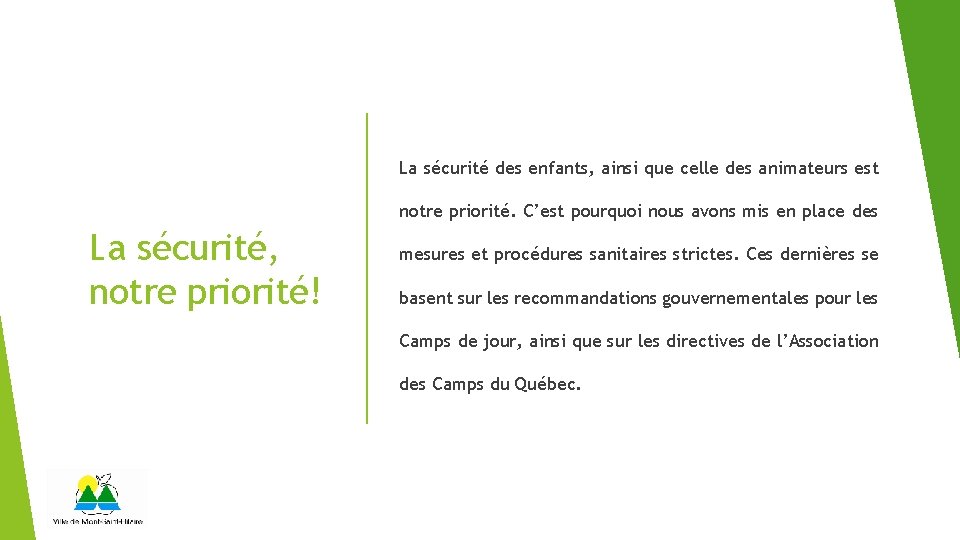 La sécurité des enfants, ainsi que celle des animateurs est notre priorité. C’est pourquoi