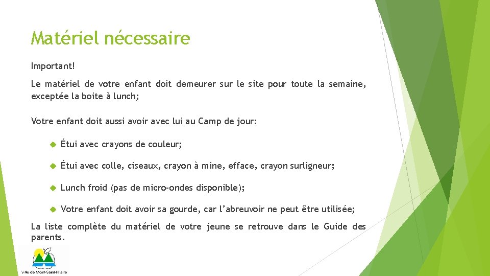 Matériel nécessaire Important! Le matériel de votre enfant doit demeurer sur le site pour