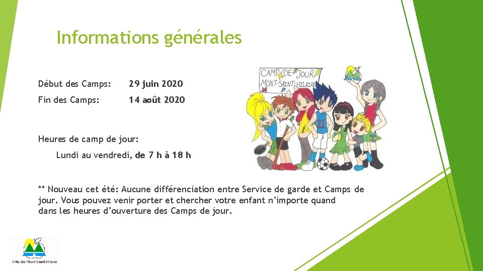 Informations générales Début des Camps: 29 juin 2020 Fin des Camps: 14 août 2020